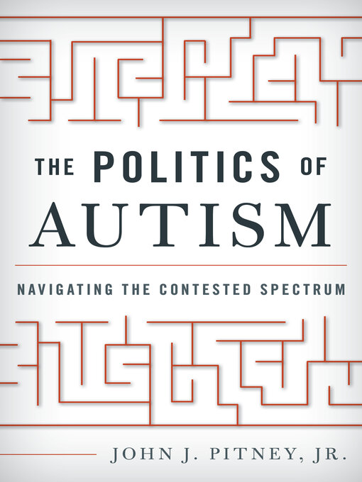 Title details for The Politics of Autism by John J. Pitney Jr. - Available